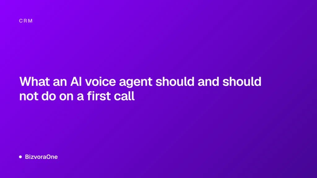 What an AI voice agent should and should not do on a first call