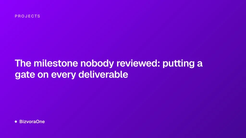 The milestone nobody reviewed: putting a gate on every deliverable