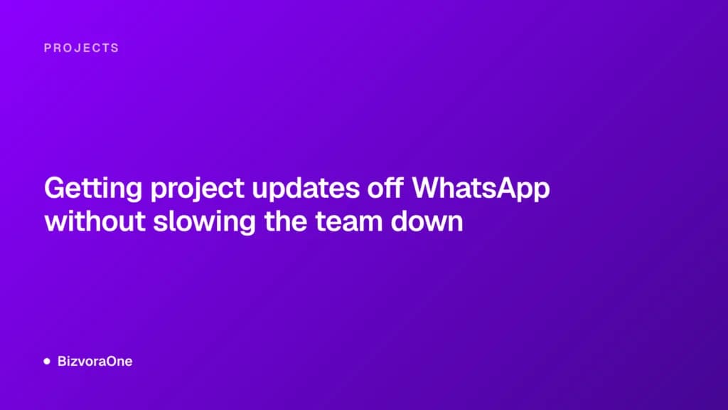 Getting project updates off WhatsApp without slowing the team down